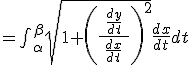 $=\int_{\alpha}^{\beta}\sqrt{1+\left(\frac{\;\frac{dy}{dt}\;}{\frac{dx}{dt}}\right)^2}\frac{dx}{dt}dt$